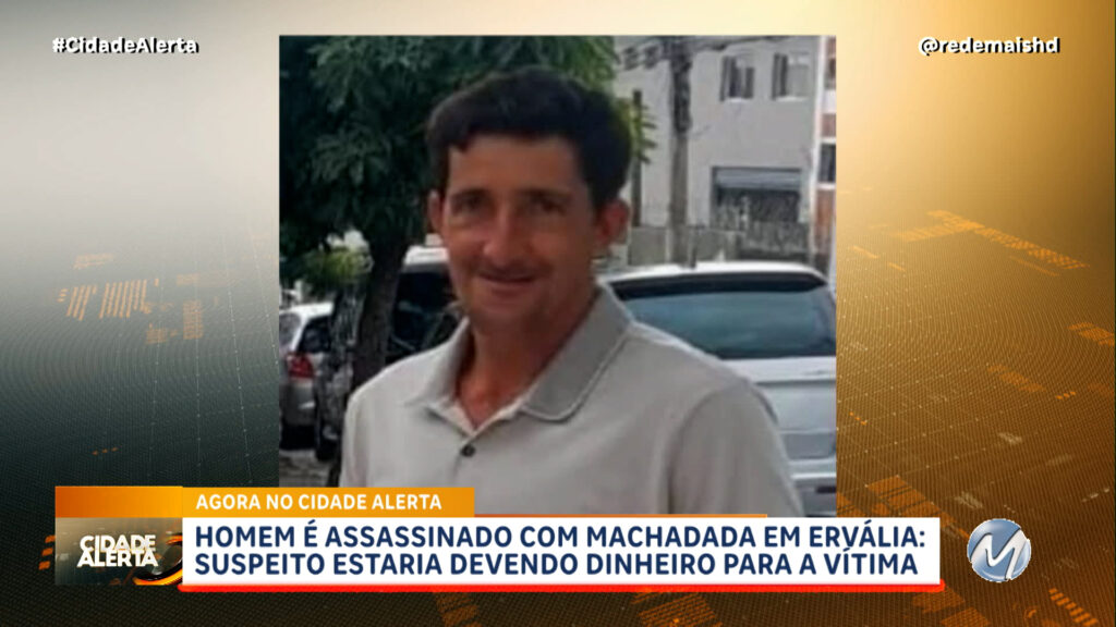 HOMEM É ASSASSINADO COM GOLPE DE MACHADO EM ERVÁLIA: SUSPEITO ESTARIA DEVENDO DINHEIRO PARA A VÍTIMA