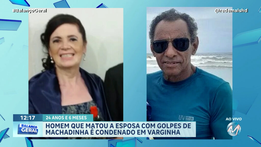HOMEM QUE MATOU A ESPOSA COM GOLPES DE MACHADINHA É CONDENADO EM VARGINHA