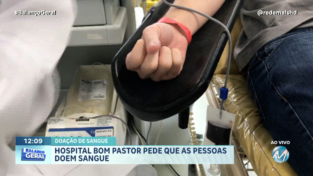 DOAÇÃO DE SANGUE : HOSPITAL BOM PASTOR PEDE QUE AS PESSOAS DOEM SANGUE