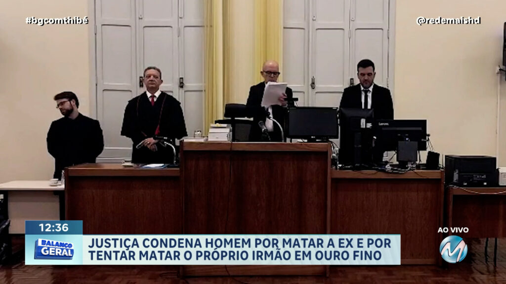 JUSTIÇA CONDENA HOMEM POR MATAR A EX E POR TENTAR MATAR O PRÓPRIO IRMÃO EM OURO FINO