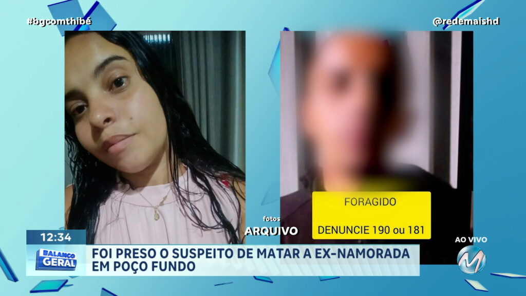 FOI PRESO O SUSPEITO DE MATAR A EX-NAMORADA EM POÇO FUNDO