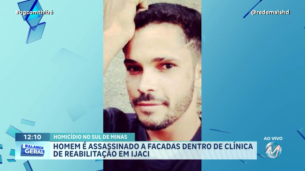 HOMEM É ASSASSINADO A FACADAS DENTRO DE CLÍNICA DE REABILITAÇÃO EM IJACI