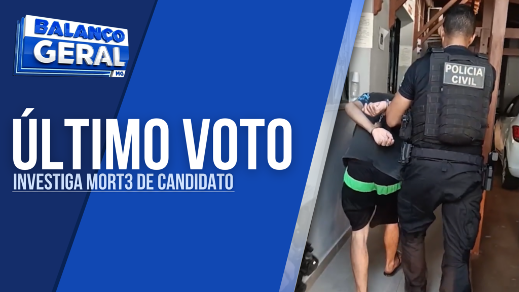 OPERAÇÃO ÚLTIMO VOTO INVESTIGA MORTE DE CANDIDATO A VEREADOR