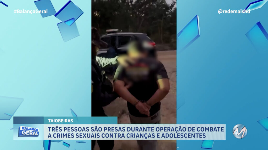 TRÊS PESSOAS FORAM PRESAS EM OPERAÇÃO DE COMBATE A CRIMES SEXUAIS CONTRA CRIANÇAS E ADOLESCENTES