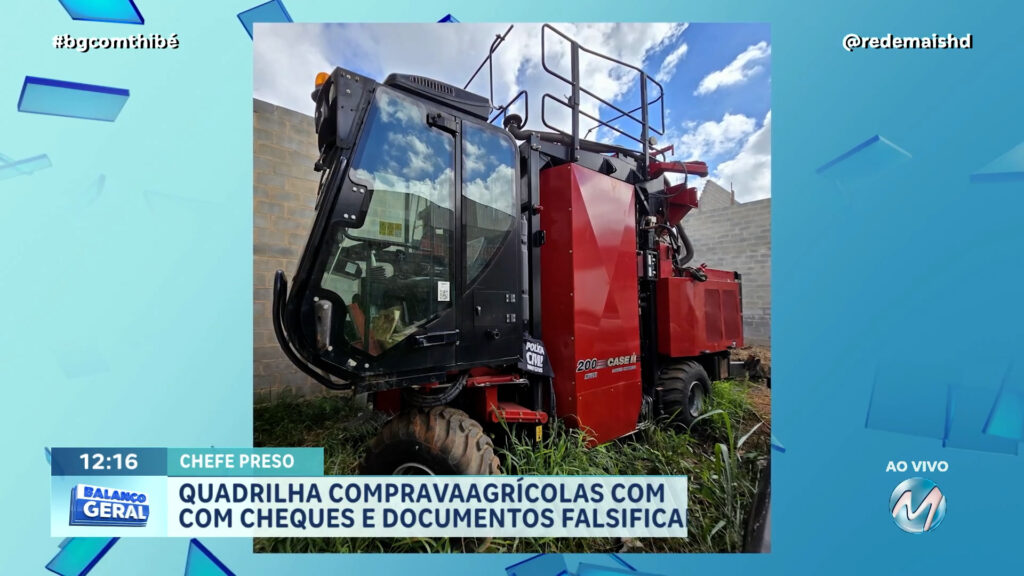 CHEFE PRESO | Quadrilha que comprava máquinas agrícolas com cheques e documentos falsificados é alvo de operação no Sul de Minas