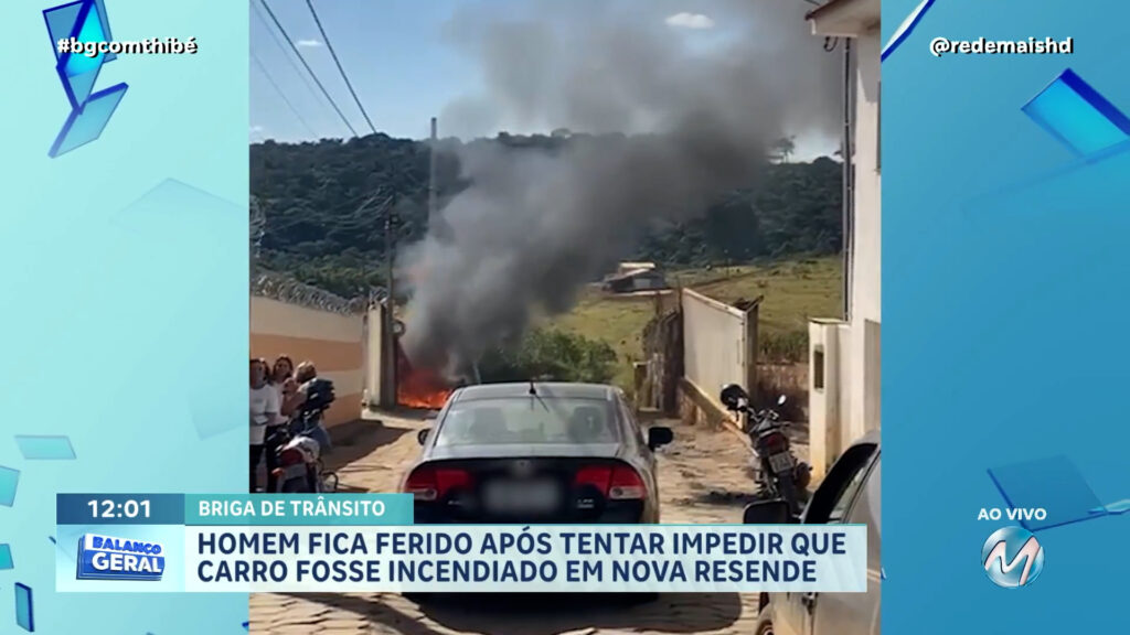 BRIGA DE TRÂNSITO | HOMEM FICA FERIDO APÓS TENTAR IMPEDIR QUE CARRO FOSSE INCENDIADO EM NOVA RESENDE