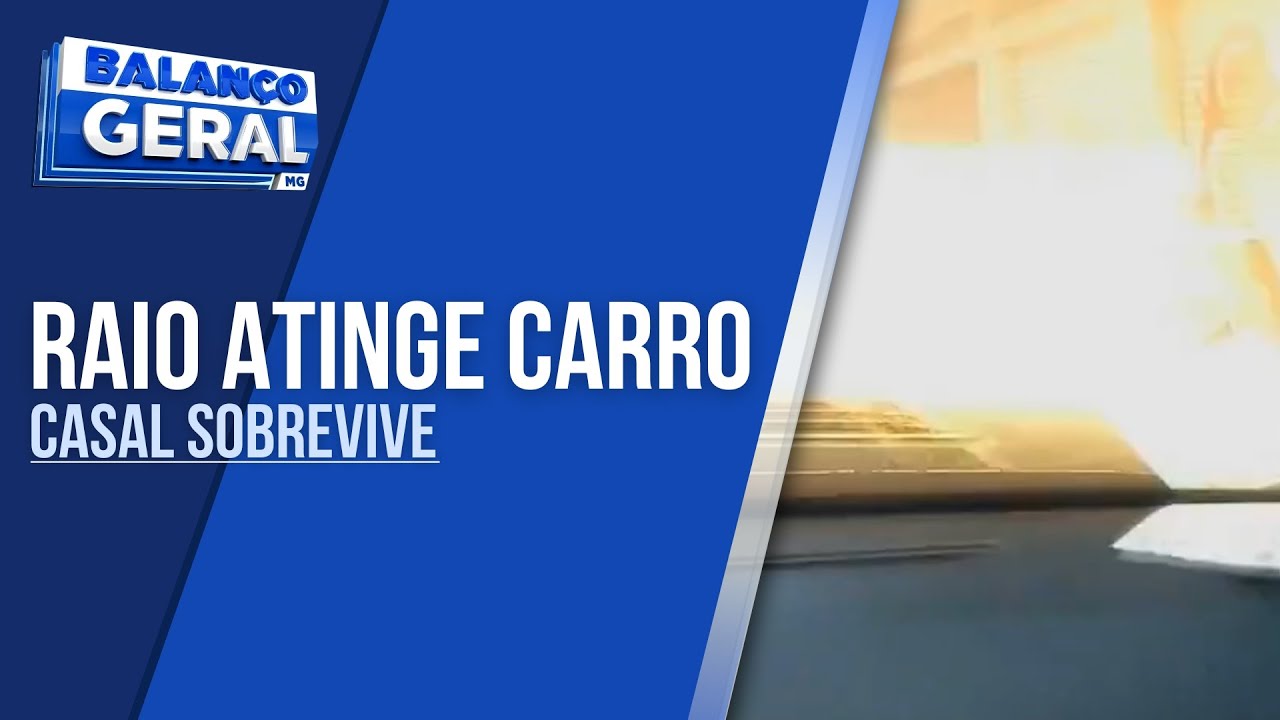 Casal que estava em carro atingido por raio em Lavras diz que essa não foi a primeira vez