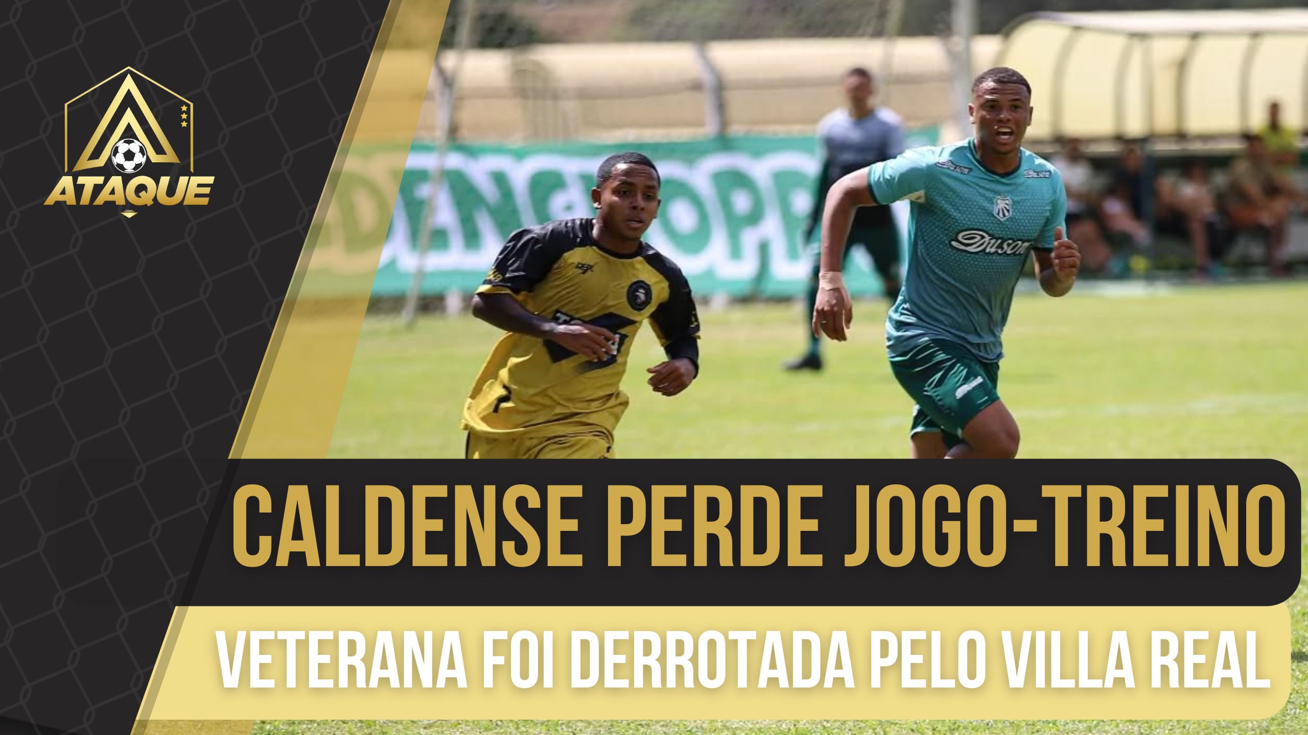 CALDENSE PERDE JOGO-TREINO PARA EQUIPE SUB-20 DO VILLA REAL