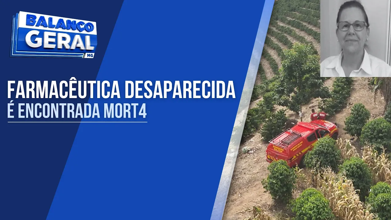 CORPO DE FARMACÊUTICA DESAPARECIDA NO SUL DE MG É ENCONTRADO EM CAFEZAL