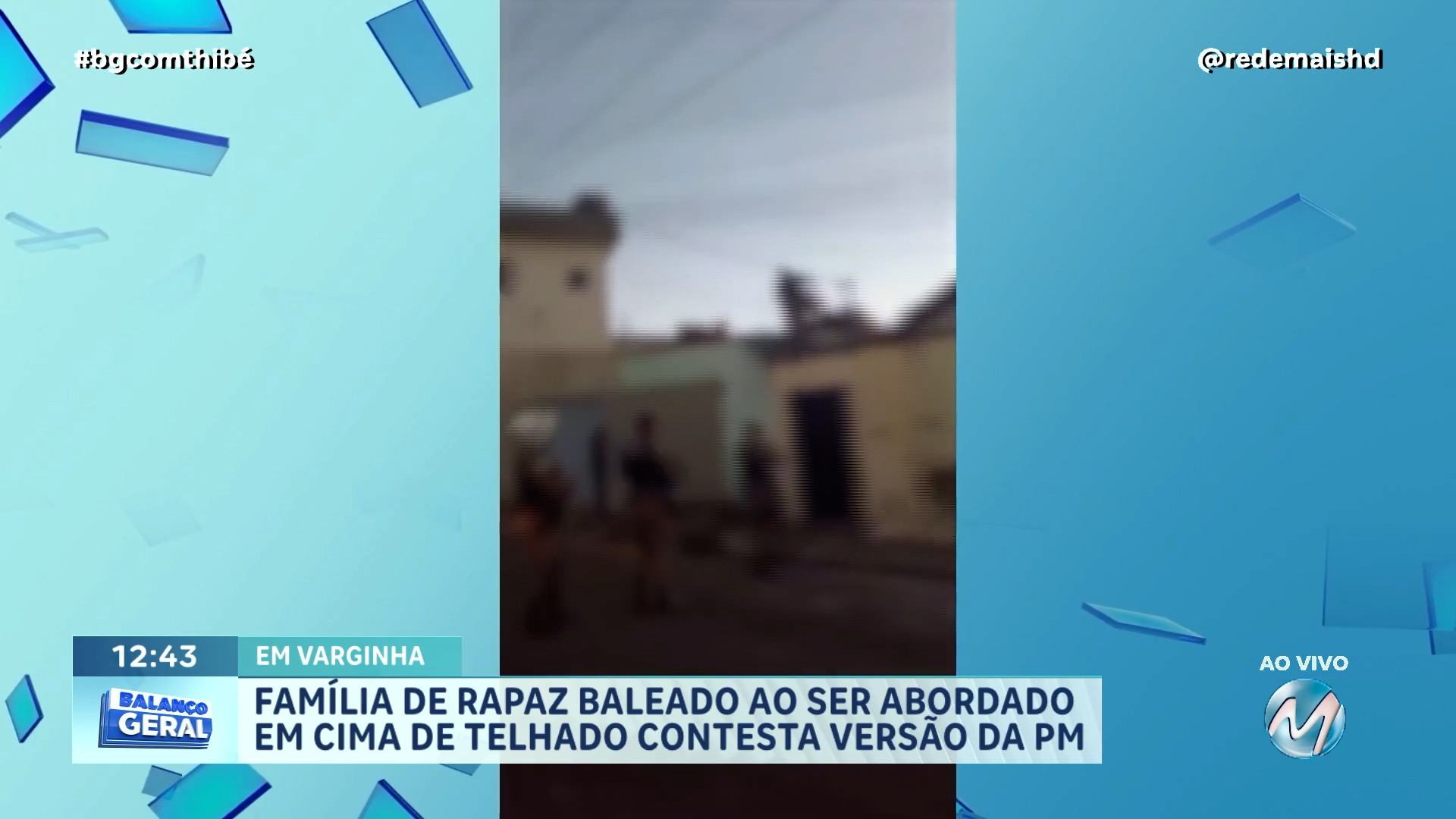 FAMÍLIA DE RAPAZ BALEADO AO SER ABORDADO EM CIMA DE TELHADO NO BAIRRO PADRE VITOR CONTESTA VERSÃO DA PM