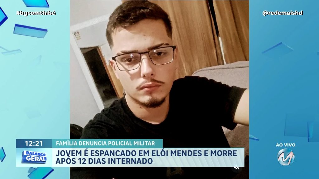 JOVEM DE 20 ANOS MORRE APÓS 12 DIAS INTERNADO E MÃE SUSPEITA DE POLICIAL MILITAR EM ELÓI MENDES