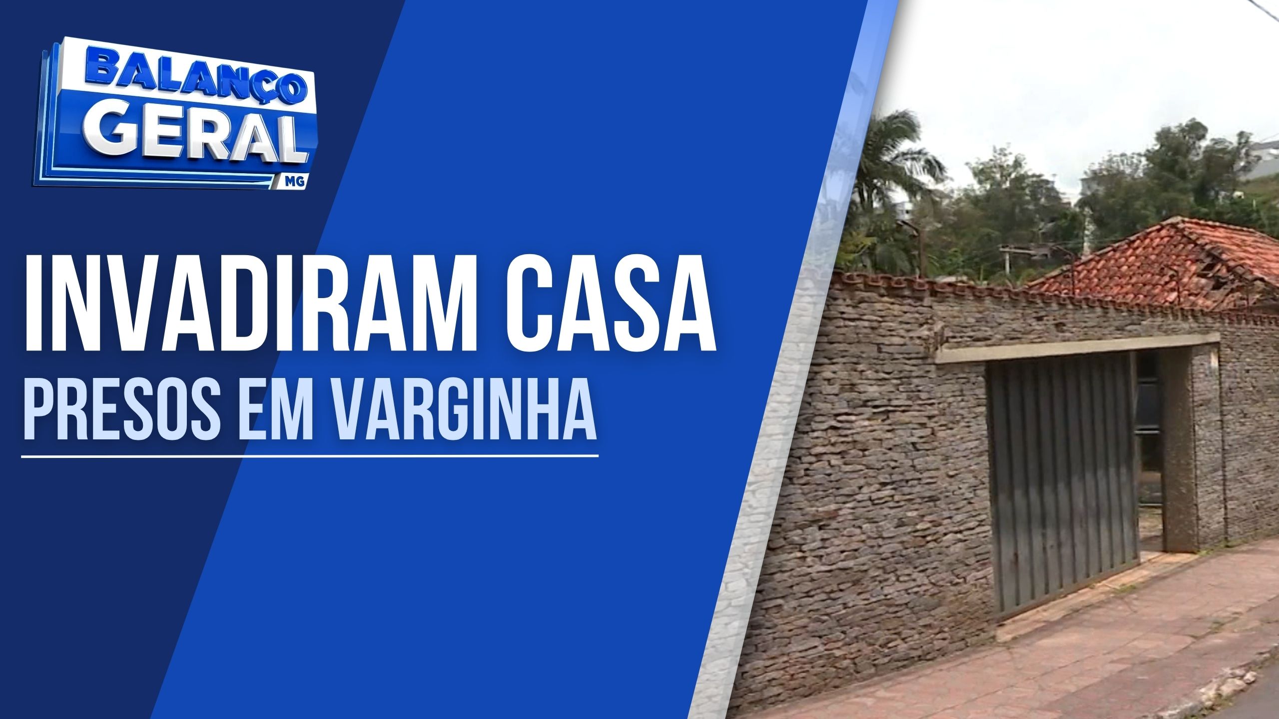 DOIS HOMENS SÃO PRESOS EM FLAGRANTE APÓS INVADIREM E FURTAREM CASA EM VARGINHA